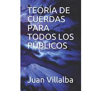 TEORÍA DE CUERDAS PARA TODOS LOS PÚBLICOS