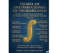 Teoría de Distribuciones de Probabilidad Volumen 2: Distribuciones Continuas de Uniforme y Normal a Distribuciones Avanzadas Parte 03