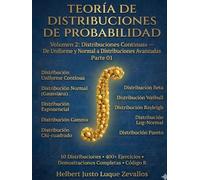 Teoría de Distribuciones de Probabilidad Volumen 2: Distribuciones Continuas de Uniforme y Normal a Distribuciones Avanzadas Parte 01