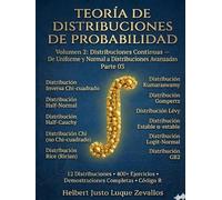 Teoría de Distribuciones de Probabilidad Volumen 2: Distribuciones Continuas de Uniforme y Normal a Distribuciones Avanzadas Parte 03