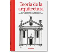 Teoría de la arquitectura. Textos pioneros de la arquitectura desde el Renacimiento hasta la actualidad: Textos Pioneros De La Arquitectura Desde El ... from the Renaissance to the Present