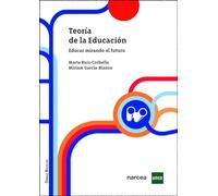 TEORÍA DE LA EDUCACIÓN: Educar mirando al futuro: 7 (Obras Básicas)