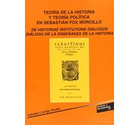 Teoría de la Historia y Teoría Política en Sebastian Fox Morcillo