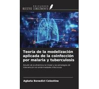 Teoría de la modelización aplicada de la coinfección por malaria y tuberculosis: Estudio de la dinámica no lineal y las estrategias de intervención en enfermedades infecciosas