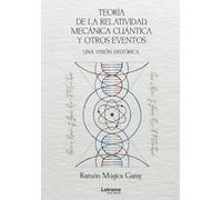 Teoría de la relatividad, mecánica cuántica y otros eventos. Una visión histórica.: 01 (Estudios de desarrollo)