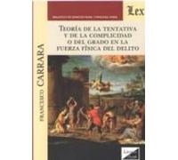 Teoria De La Tentativa Y De La Complicidad O Del Grado En La Fuerza Fi