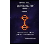 Teoría de Re-Sincronización Temporal: Estructura Causal Bolaños (Bolanian Causal Structure)