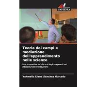 Teoria dei campi e mediazione dell'apprendimento nelle scienze: Una prospettiva dai discorsi degli insegnanti nel Baccalaureato Venezuelano