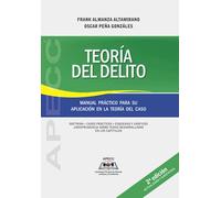 Teoría del Delito: Manual práctico para su aplicación en la teoría del caso