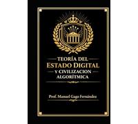 TEORÍA DEL ESTADO DIGITAL Y CIVILIZACIÓN ALGORÍTMICA (ALGORITHMIC CIVILIZATION)
