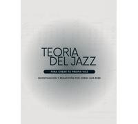 Teoría del Jazz: Para Crear tu Propia Voz