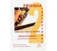 TEORIA DEL LENGUAJE MUSICAL Y FICHAS DE EJERCICIOS: SEGUNDO CURSO DE GRADO PROFESIONAL