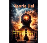 Teoría Del Loco: Un Estudio General De La Teoría y El Comportamiento