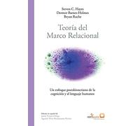 Teoría del marco relacional: Un enfoque postskinneriano de la cognición y el lenguaje humanos (2) (ABA España Clásicos)
