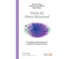 Teoría del marco relacional: Un enfoque postskinneriano de la cognición y el lenguaje humanos: 2 (ABA España Clásicos)