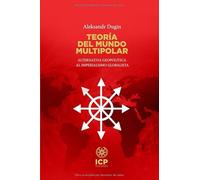 Teoría del mundo multipolar: Alternativa geopolítica al imperialismo globalista