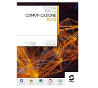 Teoria della comunicazione plus. Competenze comunicative per il settore grafico. Per le Scuole superiori. Con e-book. Con espansione online