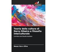 Teoria della cultura di Darcy Ribeiro e filosofia interculturale: Contributo alla filosofia brasiliana