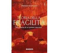 Teoria della fragilità. Alla ricerca di un potere nascosto (Saggi)