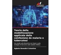 Teoria della modellizzazione applicata della coinfezione da malaria e tubercolosi: Uno studio sulle dinamiche non lineari e sulle strategie di intervento nelle malattie infettive