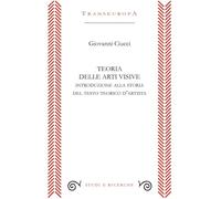 Teoria delle arti visive. Introduzione alla storia del testo teorico d’artista (Studi e ricerche)