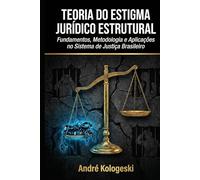 TEORIA DO ESTIGMA JURÍDICO ESTRUTURAL: FUNDAMENTOS, METODOLOGIA E APLICAÇÕES NO SISTEMA DE JUSTIÇA BRASILEIRO (Série 20ª)
