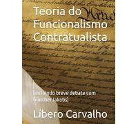 Teoria do Funcionalismo Contratualista: (incluindo breve debate com Günther Jakobs)