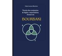 Teoria dos Conjuntos e Lógica: A matemática Formal em Bourbaki