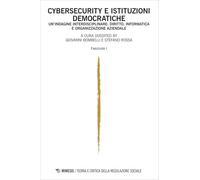 Teoria e critica della regolazione sociale. Cybersecurity e istituzioni democratiche. Un'indagine interdisciplinare: diritto, informatica e organizzazione aziendale. Fascicolo I (2024) (Vol. 2)
