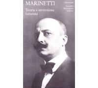 Teoria e invenzione futurista (I Meridiani)