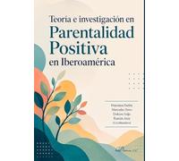 Teoría e investigación en parentalidad positiva en Iberoamérica