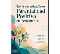 Teoría e investigación en parentalidad positiva en Iberoamérica