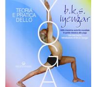 Teoria e pratica dello yoga (Yoga, zen, meditazione)