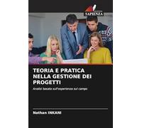 TEORIA E PRATICA NELLA GESTIONE DEI PROGETTI: Analisi basata sull'esperienza sul campo
