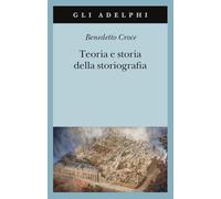 Teoria e storia della storiografia (Gli Adelphi)