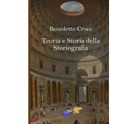 Teoria e Storia della Storiografia (Italian Edition)