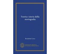 Teoria e storia della storiografia (Vol-1)