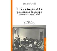 Teoria e tecnica della psicoanalisi di gruppo. Seminari I.I.P.G. Palermo 1991-92 (Psiche e dintorni)