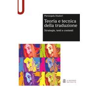 Teoria e tecnica della traduzione: Strategie, testi e contesti (Le Monnier Università / Sintesi)