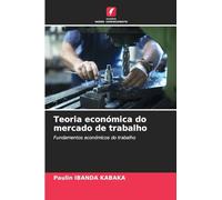 Teoria económica do mercado de trabalho: Fundamentos económicos do trabalho