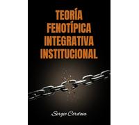 TEORÍA FENOTÍPICA INTEGRATIVA INSTITUCIONAL
