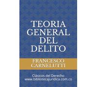 TEORIA GENERAL DEL DELITO: Clásicos del Derecho