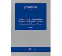 Teoría General Del Derecho. Normas Jurídicas Y La Persona. Fundamentos