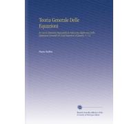 Teoria Generale Delle Equazioni: In Cui Si Dimostra Impossibile la Soluzione Algebraica Delle Equazioni Generali Di Grad Superiore Al Quarto, V. 1-2