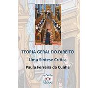 Teoria Geral do Direito: Uma Síntese Crítica