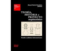 Teoría, historia y proyecto arquitectónico: Estudios académicos latinoamericanos (Estudios Universitarios de Arquitectura (EUA))