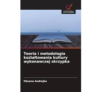 Teoria i metodologia ksztaltowania kultury wykonawczej skrzypka