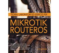 Teoria, laboratori ed esercizi per MikroTik RouterOS