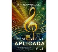 TEORIA MUSICAL APLICADA 6 em 1: Síntese abrangente das principais técnicas e conceitos para músicos e compositores
