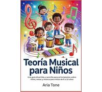 Teoría Musical para Niños: Una guía divertida y sencilla para principiantes sobre ritmo, notas y música para niños de 6 a 10 años
